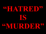 'HATRED' IS 'MURDER' - 1 John 3 verse 15 (1).png